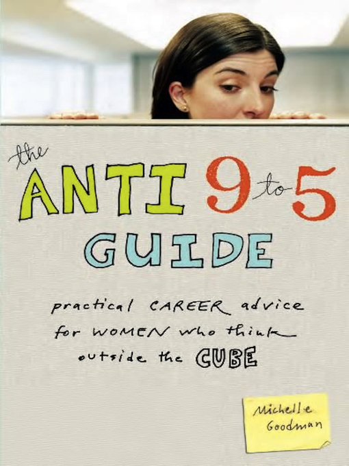 Title details for The Anti 9 to 5 Guide by Michelle Goodman - Available